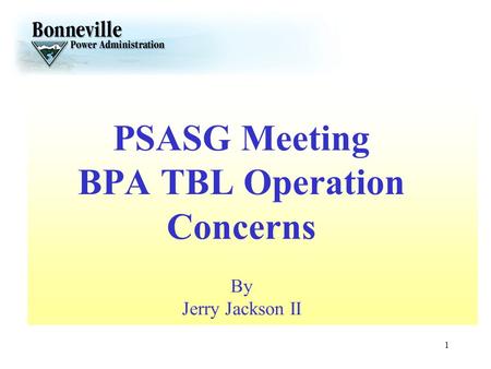 PSASG Meeting BPA TBL Operation Concerns By Jerry Jackson II