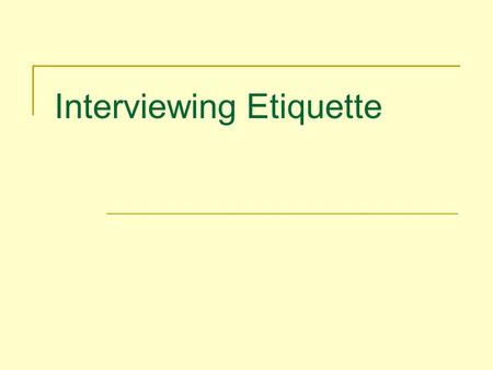 Interviewing Etiquette. Do you want a job one day?  js&feature=related