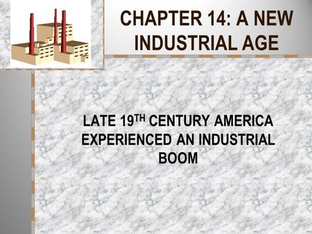 CHAPTER 14: A NEW INDUSTRIAL AGE