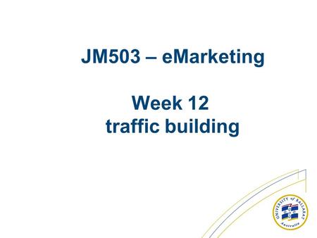 JM503 – eMarketing Week 12 traffic building. ZD Net Video CIO agendas driving enterprise 2.0.