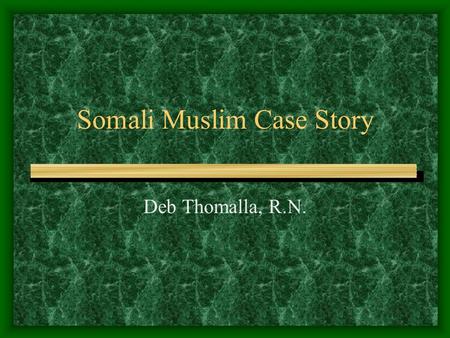 Somali Muslim Case Story Deb Thomalla, R.N.. Deb Thomalla, personal profile Married 30 years: 4 adult children, 2 grandsons RN Case Manager for Arise.