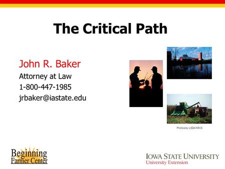 The Critical Path John R. Baker Attorney at Law 1-800-447-1985 Photos by USDA NRCS.