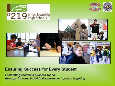 Ensuring Success for Every Student Facilitating academic success for all through rigorous, individual achievement growth targeting.