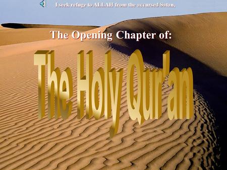 The Opening Chapter of: I seek refuge to ALLAH from the accursed Satan,