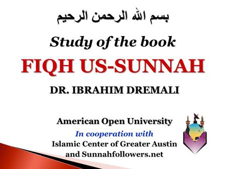 FIQH US-SUNNAH بسم الله الرحمن الرحيم Study of the book