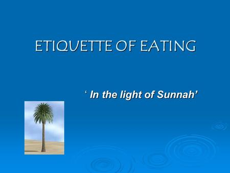 ETIQUETTE OF EATING ‘ In the light of Sunnah’.