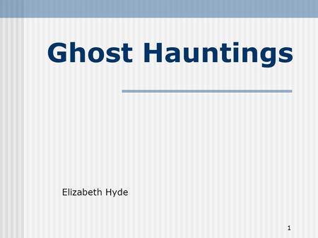 Ghost Hauntings Elizabeth Hyde.