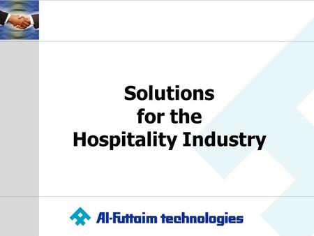 Solutions for the Hospitality Industry. Introducing Al-Futtaim Technologies One of the regions leading System Integrators Strong partnerships with leading.