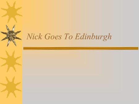 Nick Goes To Edinburgh. The following is a photo chronicle of my visit to Edinburgh The City Of The Dead. Intro.