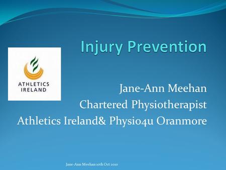 Injury Prevention Jane-Ann Meehan Chartered Physiotherapist