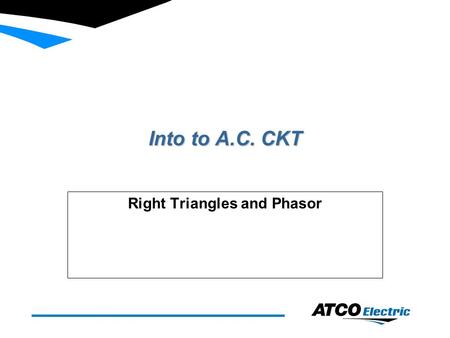 Into to A.C. CKT Right Triangles and Phasor. Information n Mechanical Degree u Unit of measurement of rotational movement 360 degree n Angle u Whenever.