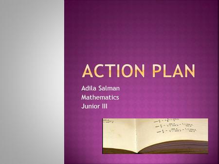 Adila Salman Mathematics Junior III. Long term goals Short term goals Standard Instructional strategies and task Anticipated challenges and solutions.