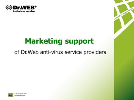 Marketing support of Dr.Web anti-virus service providers.