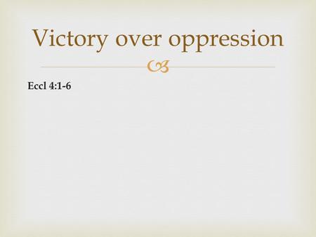 Victory over oppression