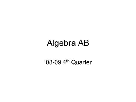 Algebra AB 08-09 4 th Quarter. Wed. 4/15 Algebra AB *stamp/go over w/s#1 soil erosion 1.Notes: Domain,Range,Function 2.Classwork: p.389-390 #1-17 odd,