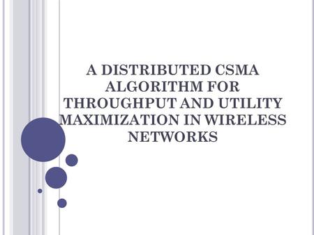 A DISTRIBUTED CSMA ALGORITHM FOR THROUGHPUT AND UTILITY MAXIMIZATION IN WIRELESS NETWORKS.
