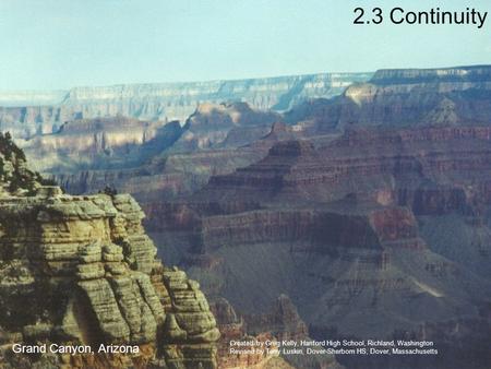 2.3 Continuity Grand Canyon, Arizona Created by Greg Kelly, Hanford High School, Richland, Washington Revised by Terry Luskin, Dover-Sherborn HS, Dover,