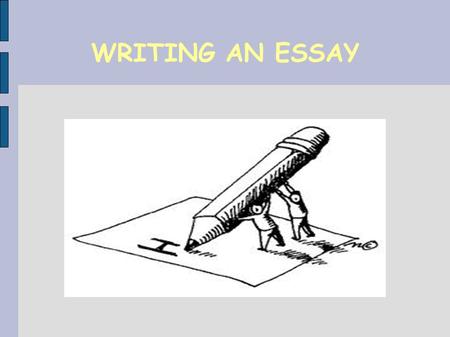 WRITING AN ESSAY. 1. General structure of an essay 2. The opening/introduction: some ideas 3. The body: structure and organization 3.1. Paragraph structure.