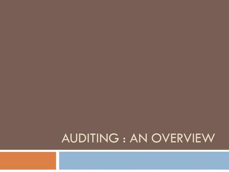 AUDITING : AN OVERVIEW. Auditing defined It is a critical and systematic examination or review of accounting reports, documents, records, procedures and.