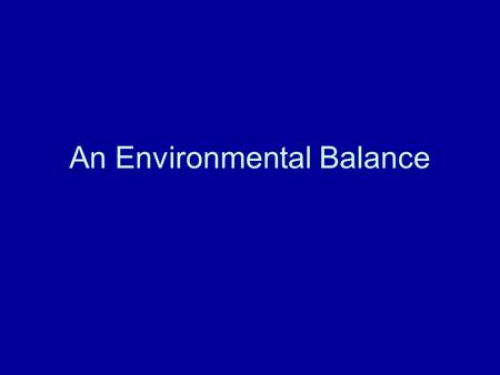 An Environmental Balance