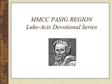 MMCC PASIG REGION Luke-Acts Devotional Series. The ministry of Jesus in Luke A Review Introduction to Luke Luke-Acts: Docs Docs Jesus ministry –A Spirit-led.