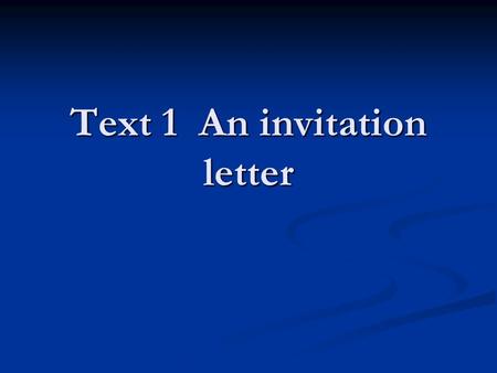 Text 1 An invitation letter