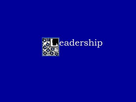 Eadership. Passion for a Cause + Strategic Sight + Courage A Tipping Point.