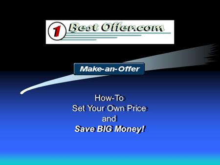 How-To Set Your Own Price and Save BIG Money! How-To Set Your Own Price and Save BIG Money!