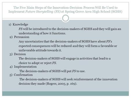 The Five Main Steps of the Innovation-Decision Process Will Be Used to Implement Future Storytelling (FS) at Spring Grove Area High School (SGHS) 1) Knowledge.