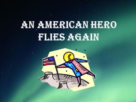 An american hero flies again