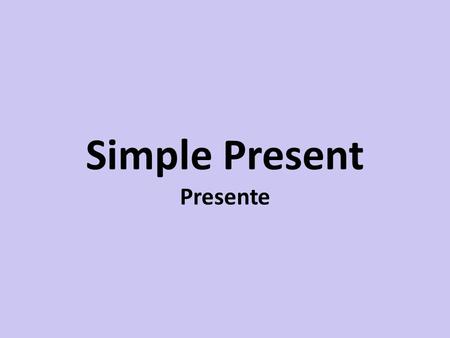 Simple Present Presente
