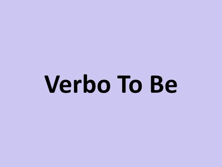 Verbo To Be.