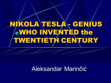 NIKOLA TESLA - GENIUS WHO INVENTED the TWENTIETH CENTURY