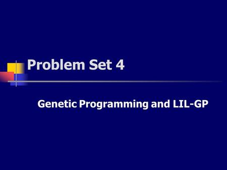 Genetic Programming and LIL-GP