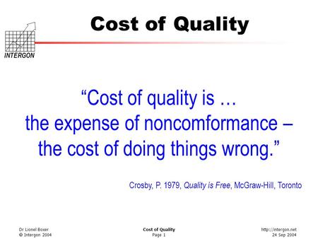 the expense of noncomformance – the cost of doing things wrong.”