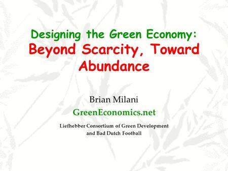 Designing the Green Economy: Beyond Scarcity, Toward Abundance