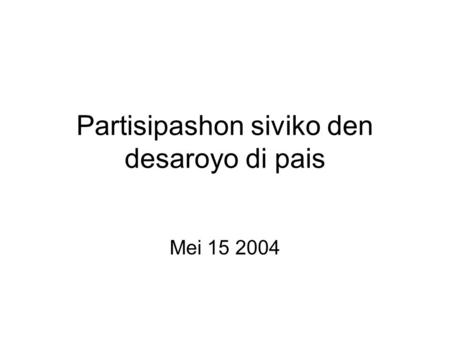 Partisipashon siviko den desaroyo di pais Mei 15 2004.