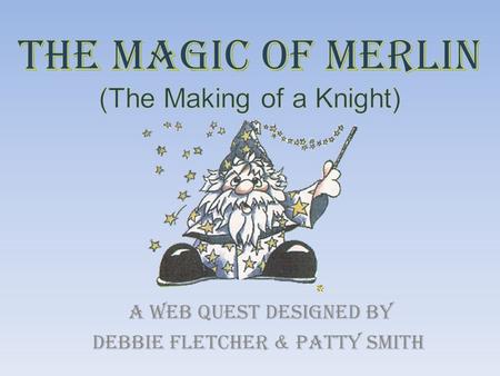 The MAGIC of MERLIN (The Making of a Knight)