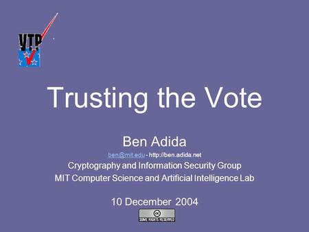 Trusting the Vote Ben Adida -  Cryptography and Information Security Group MIT Computer Science and Artificial.