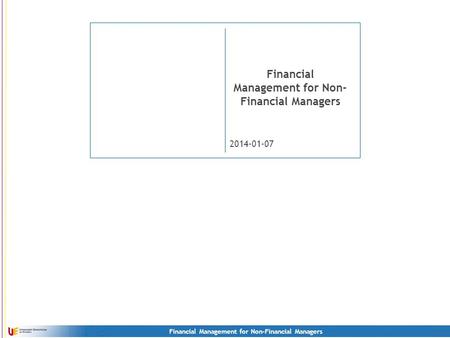 Financial Management for Non-Financial Managers 2014-01-07 Financial Management for Non- Financial Managers.