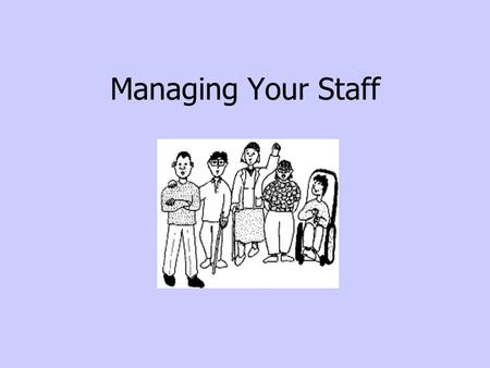 Managing Your Staff.