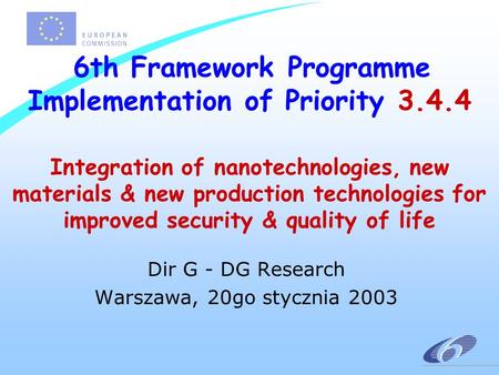 6th Framework Programme Implementation of Priority 3.4.4 Integration of nanotechnologies, new materials & new production technologies for improved security.