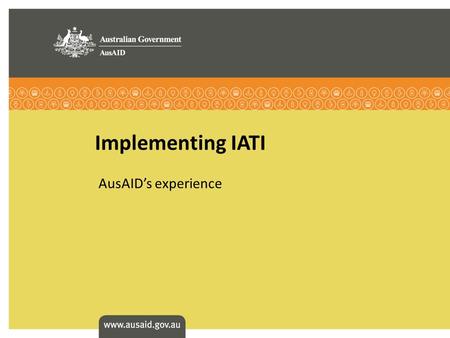 Implementing IATI AusAIDs experience. Overview >Implementation update >Key success factors >Challenges met >What next? 04/09/11/Slide1/IATI meeting.