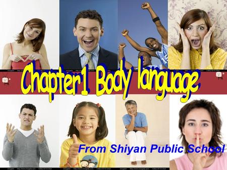 Chapter1 Body language From Shiyan Public School.