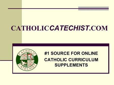 #1 SOURCE FOR ONLINE CATHOLIC CURRICULUM SUPPLEMENTS