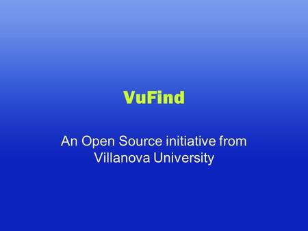 VuFind An Open Source initiative from Villanova University.