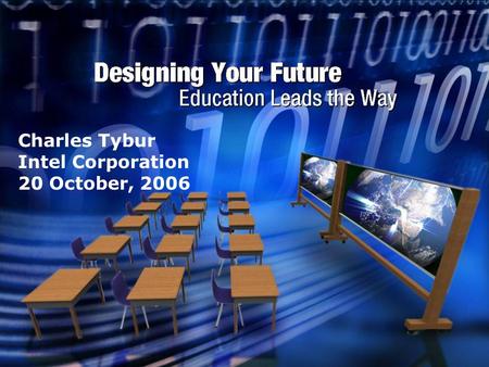 Charles Tybur Intel Corporation 20 October, 2006.
