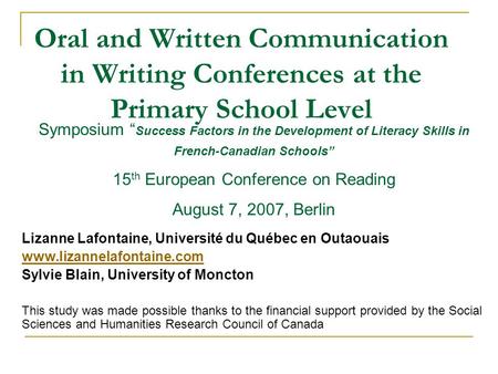Oral and Written Communication in Writing Conferences at the Primary School Level Lizanne Lafontaine, Université du Québec en Outaouais www.lizannelafontaine.com.