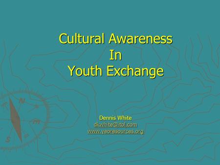Cultural Awareness In Youth Exchange Dennis White
