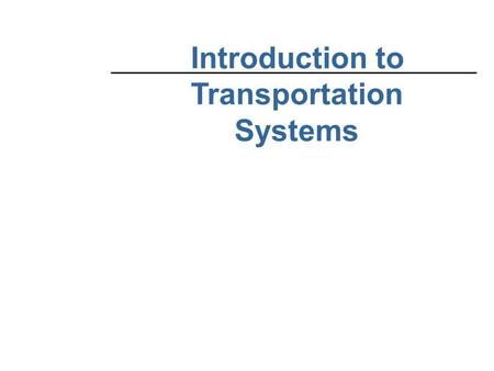 Introduction to Transportation Systems. PARTIII: TRAVELER TRANSPORTATION.